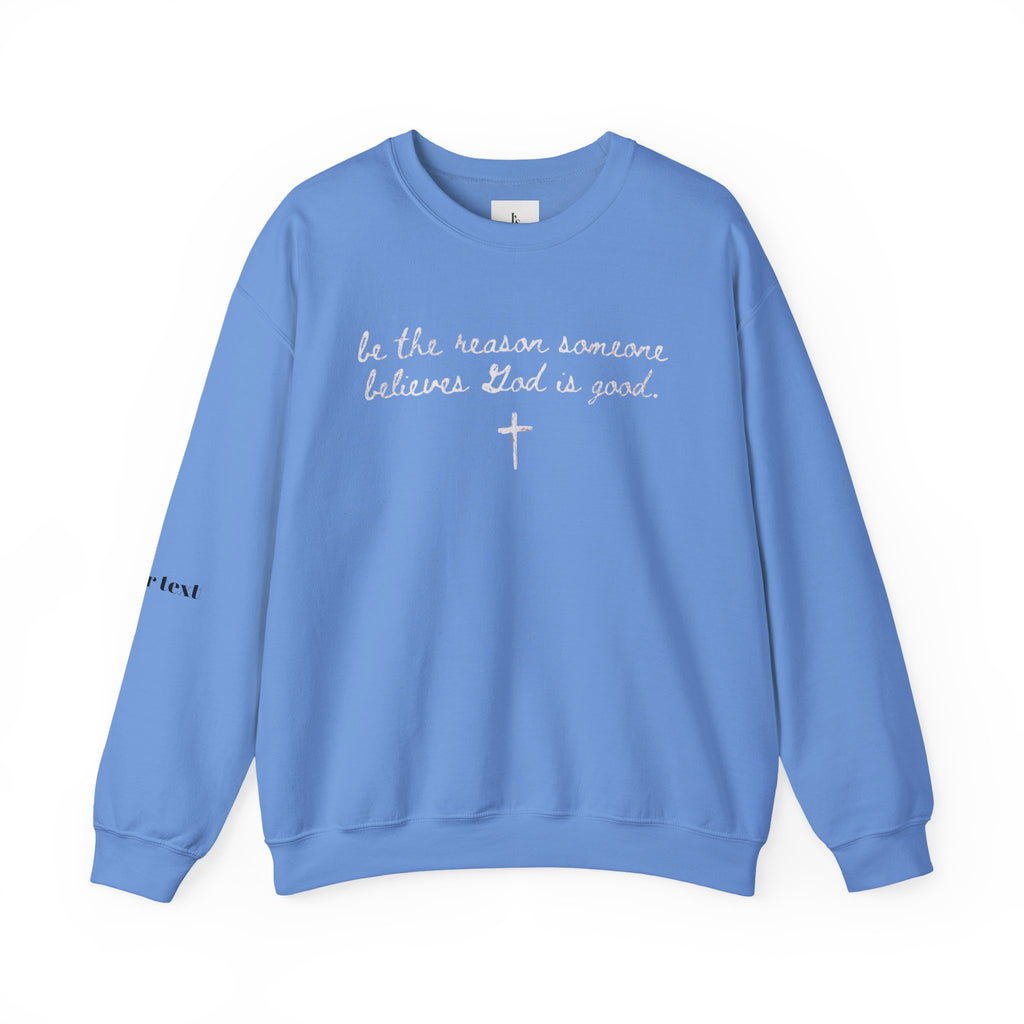 "Be the Reason Someone Believes in God"(embroidered) - Adult crewneck sweathsirt