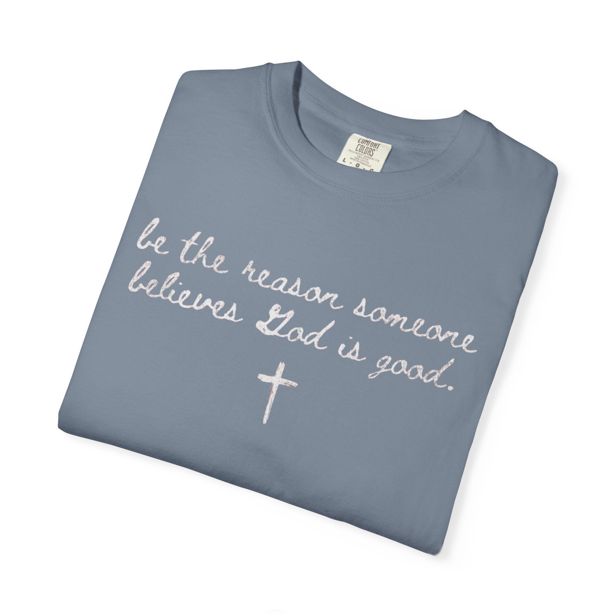 Be the Reason Someone Believes-Adult ComfortColors T-Shirt