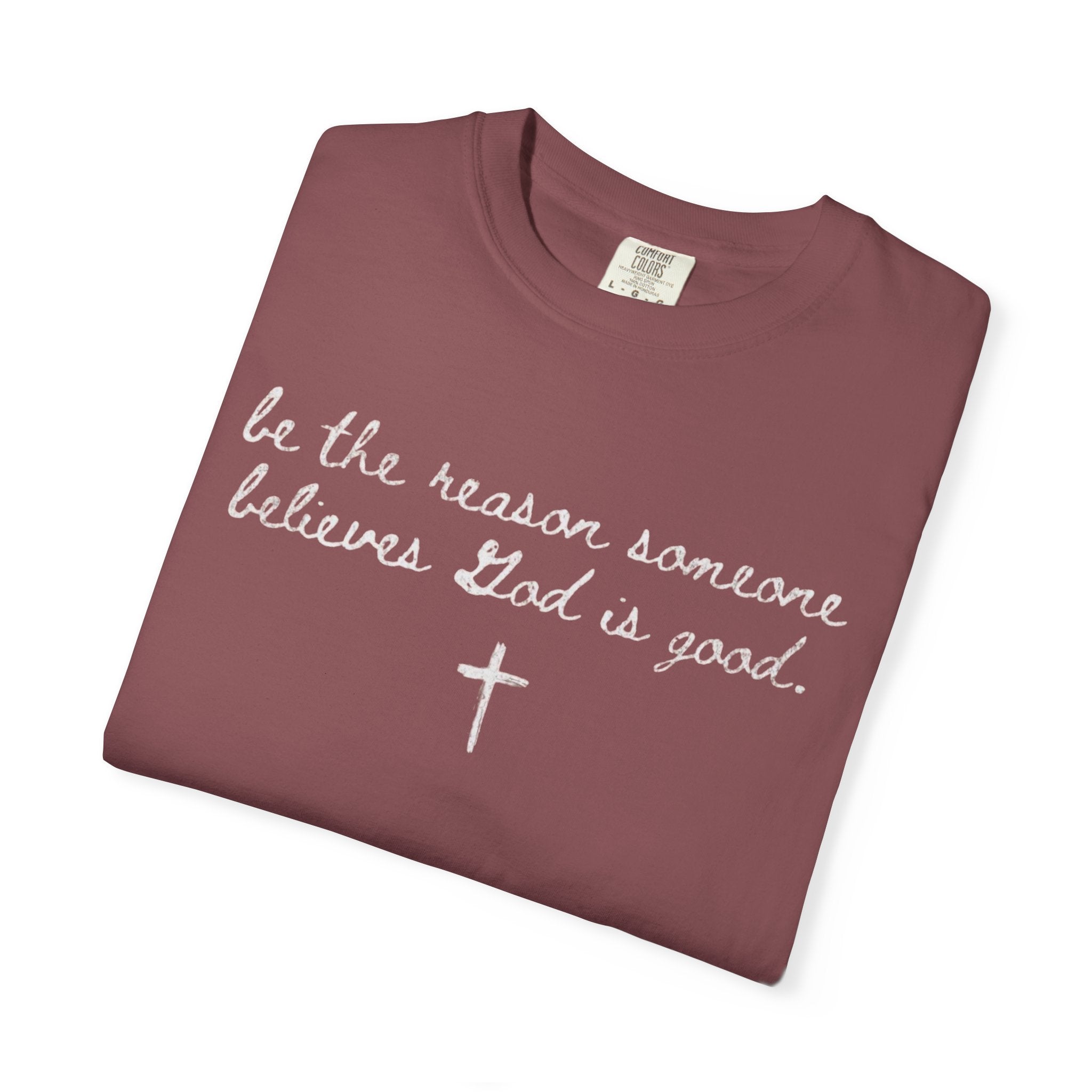 Be the Reason Someone Believes-Adult ComfortColors T-Shirt