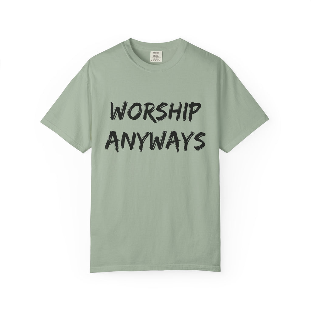 Worship Anyways- Adult Comfort Colors T-shirt