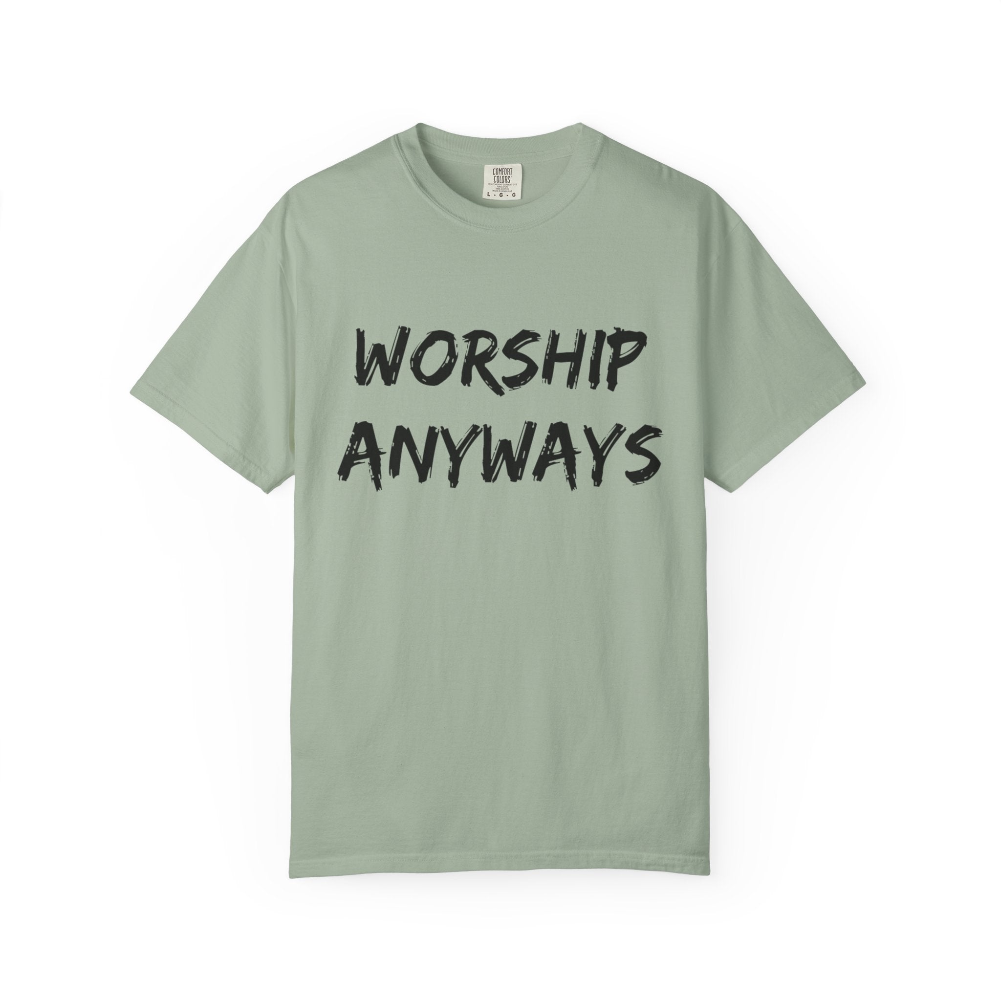 Worship Anyways- Adult Comfort Colors T-shirt