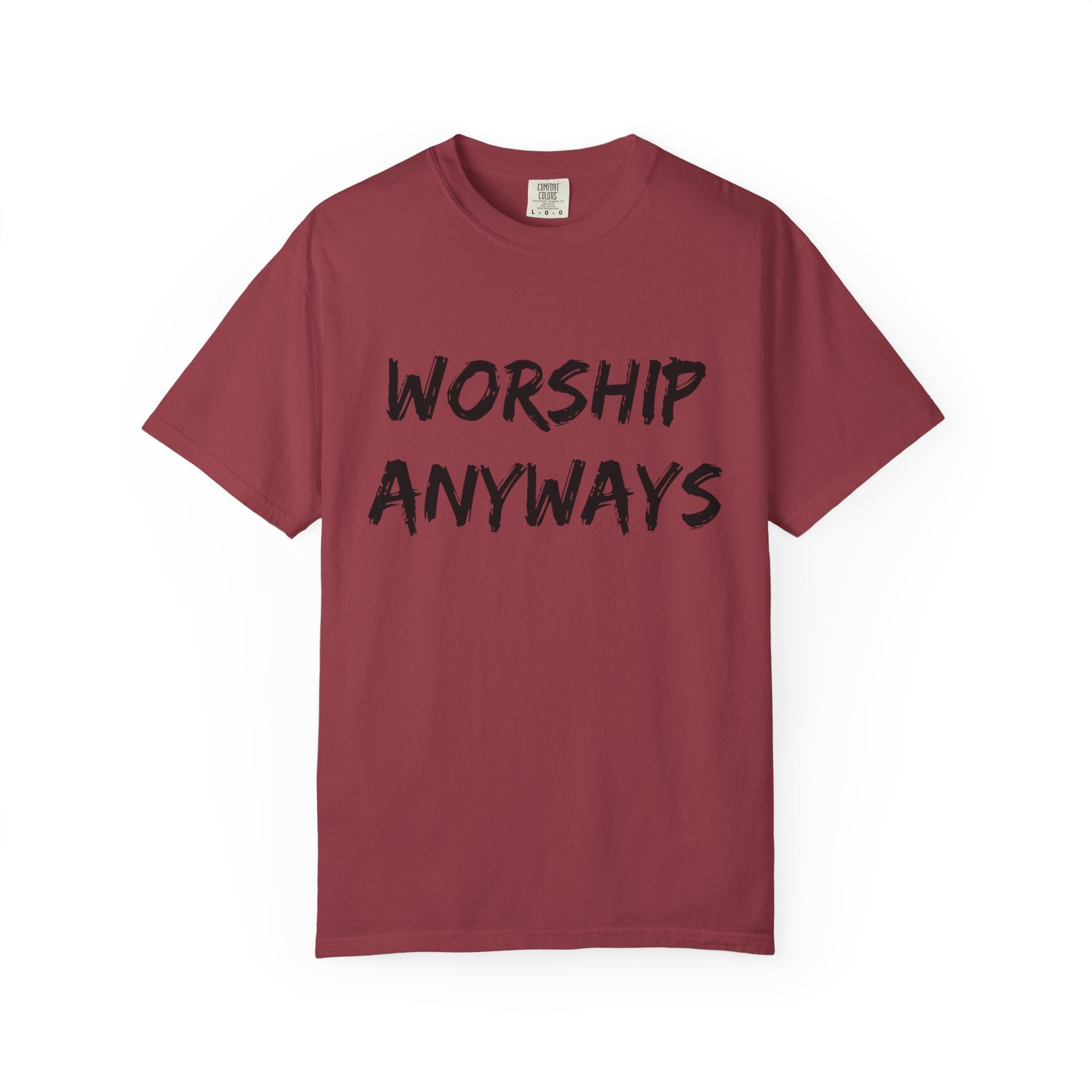 Worship Anyways- Adult Comfort Colors T-shirt