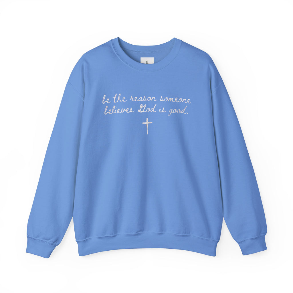 "Be the Reason Someone Believes in God"(embroidered) - Adult crewneck sweathsirt