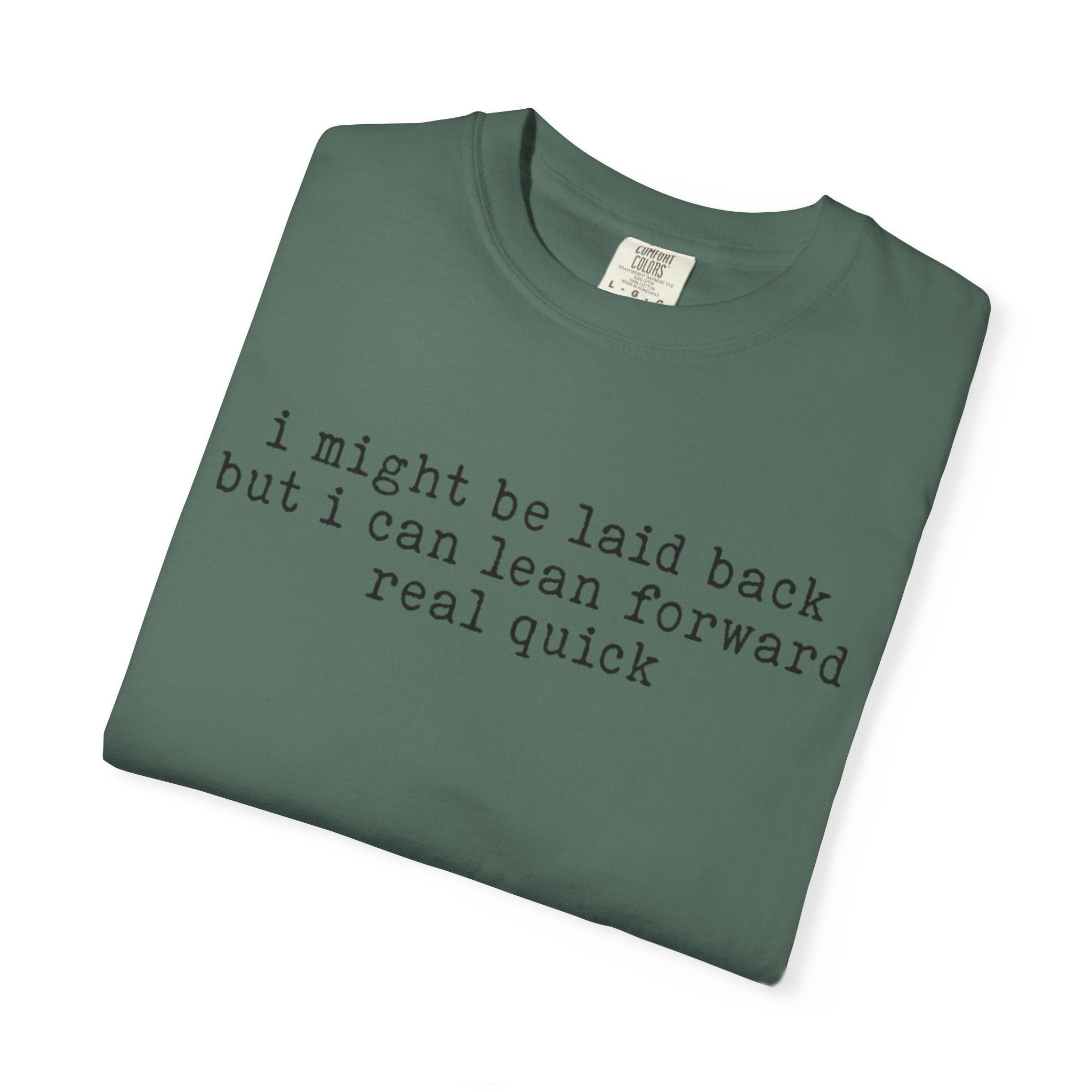 I might be laid back- Adult Comfort Colors T-shirt