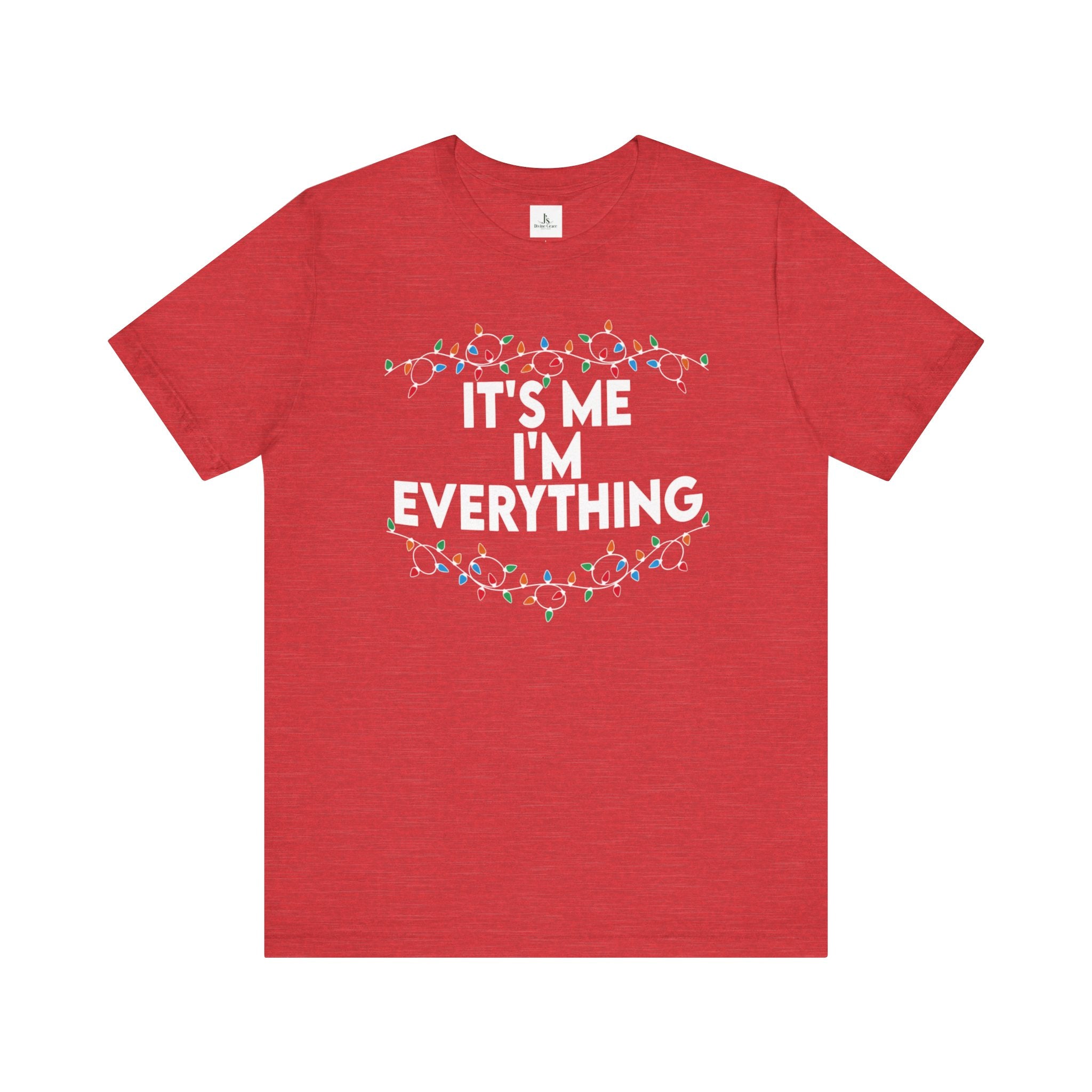 “It's Me I'm Everything” —Adult T-Shirt