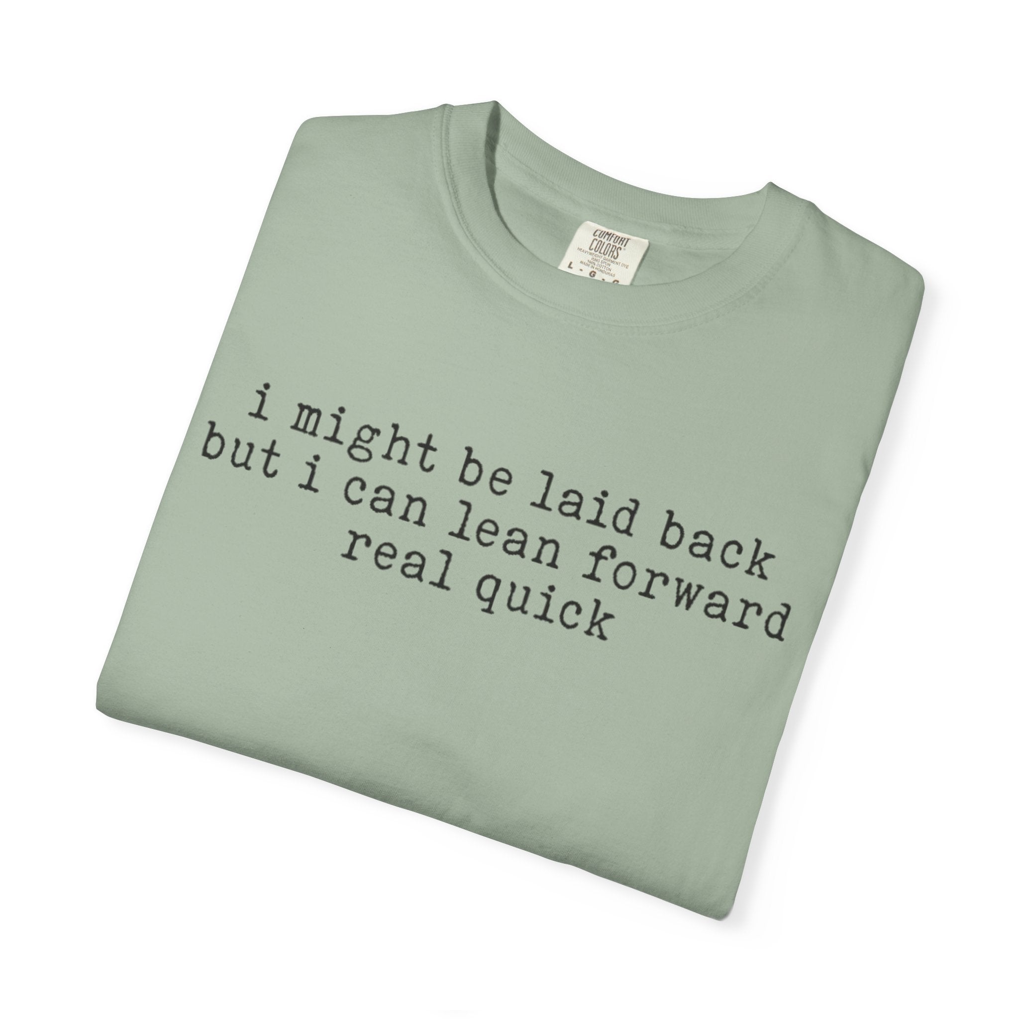 I might be laid back- Adult Comfort Colors T-shirt
