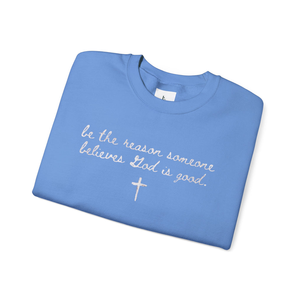 "Be the Reason Someone Believes in God"(embroidered) - Adult crewneck sweathsirt