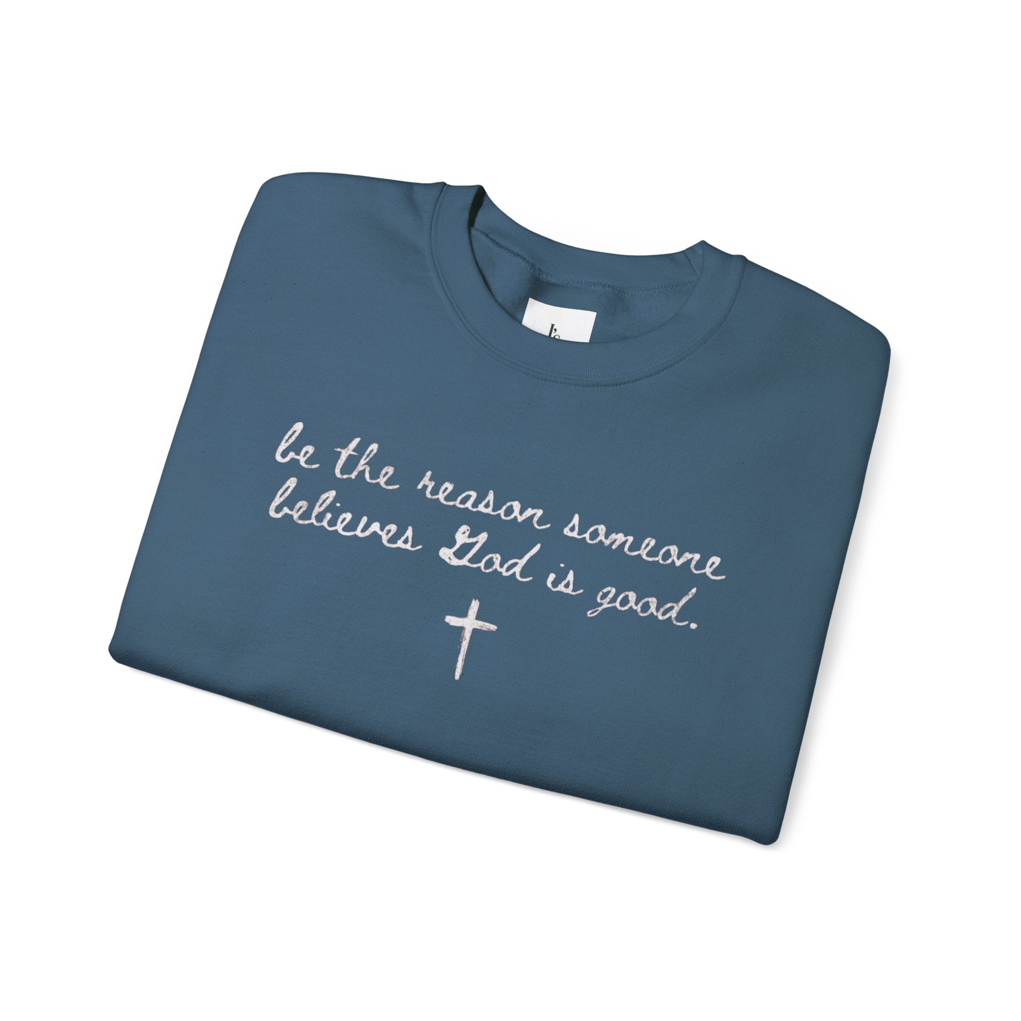 "Be the Reason Someone Believes in God"(embroidered) - Adult crewneck sweathsirt