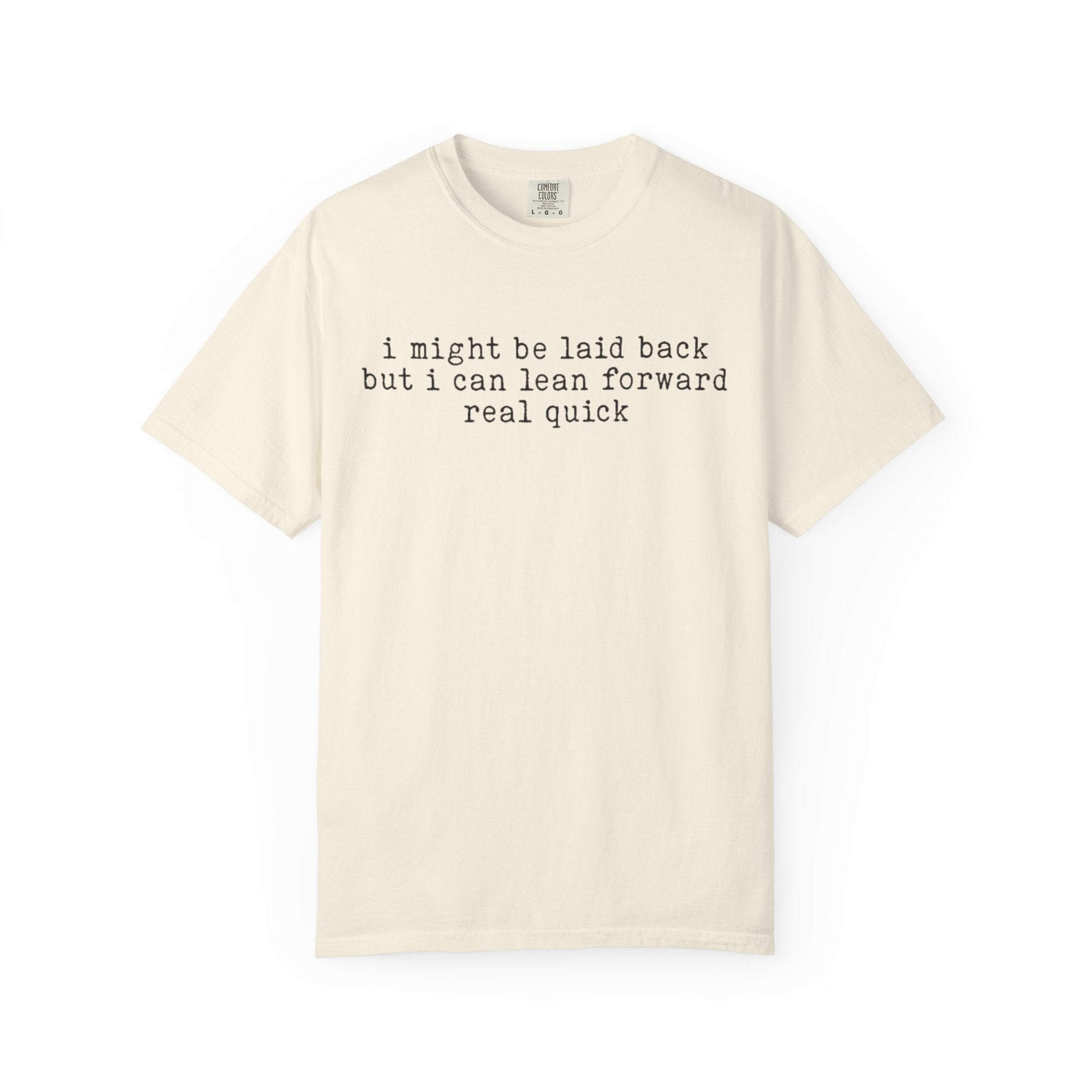 I might be laid back- Adult Comfort Colors T-shirt