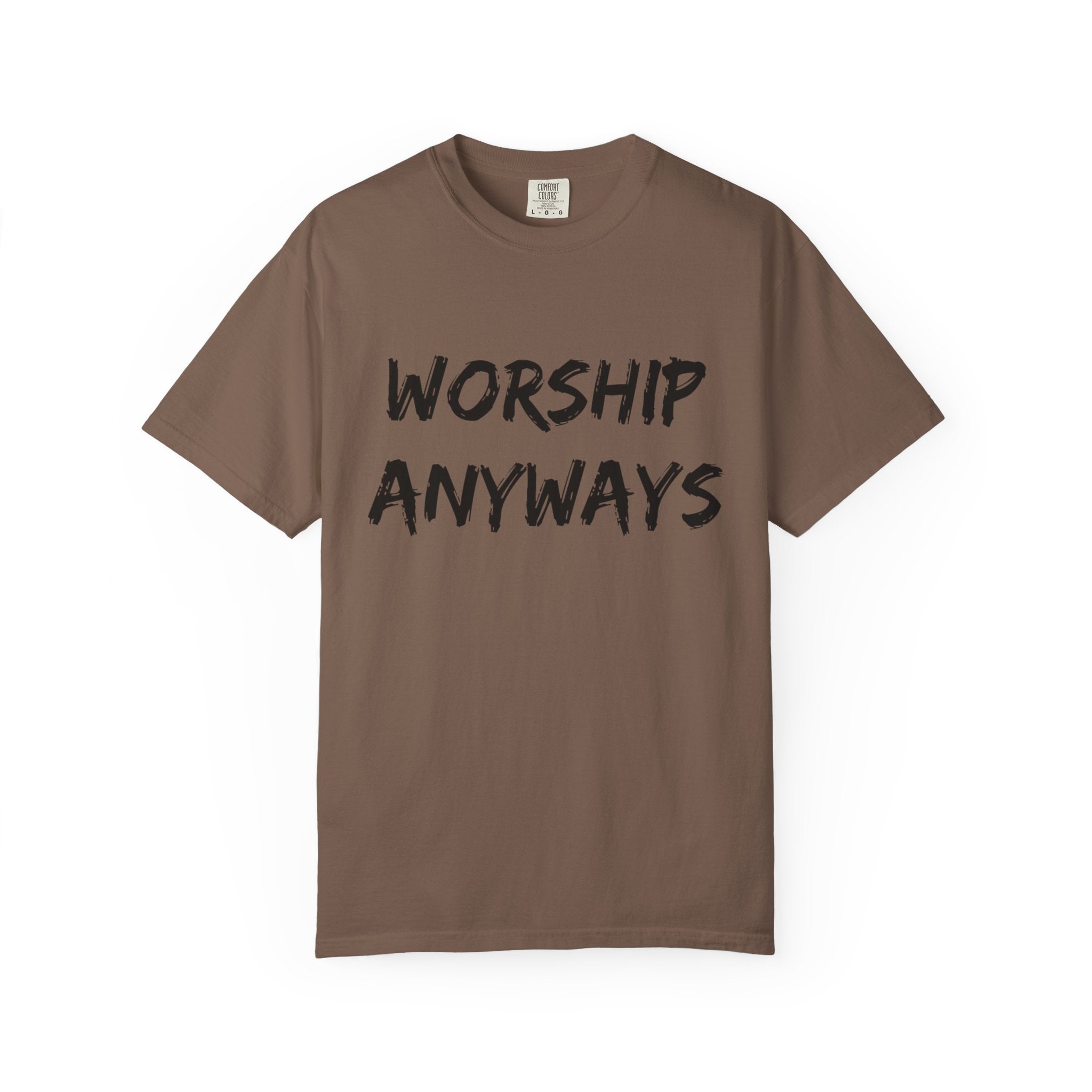 Worship Anyways- Adult Comfort Colors T-shirt