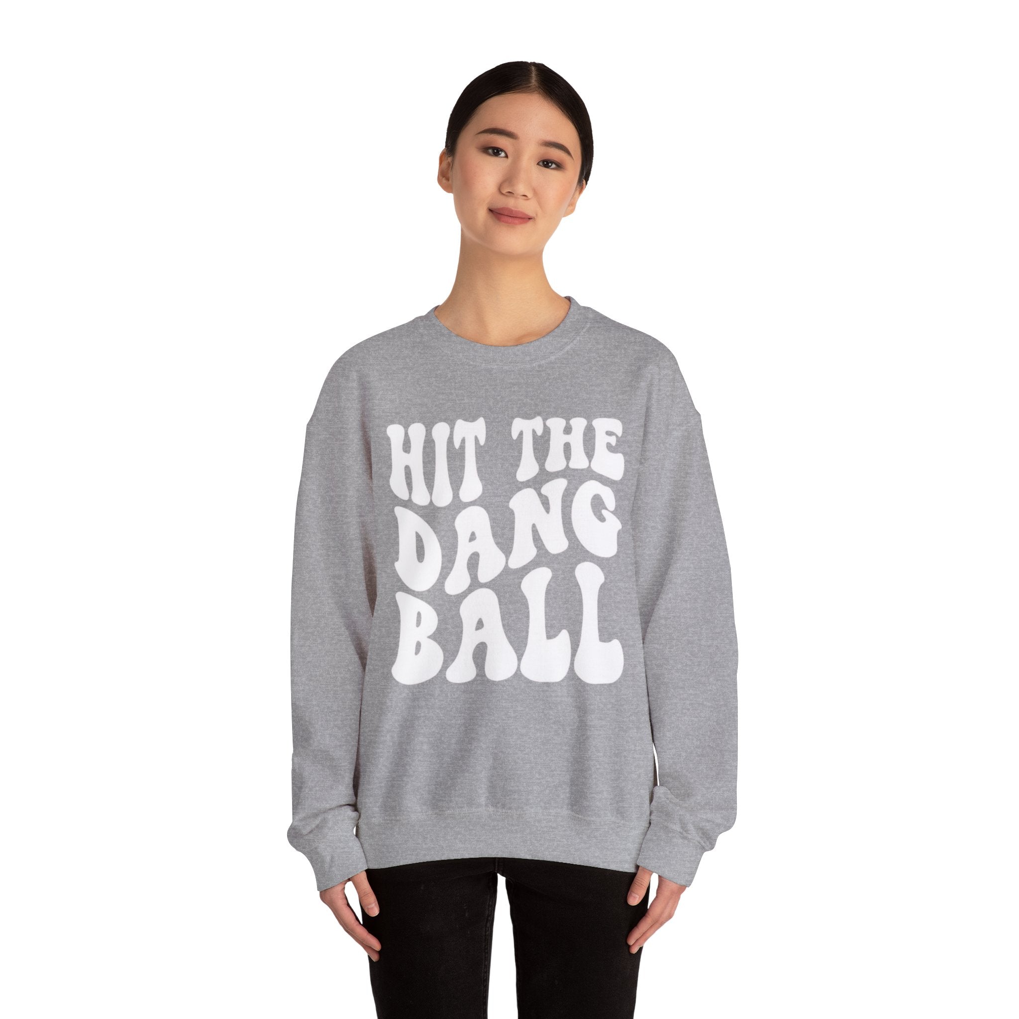 "Hit The Dang Ball"- Adult Crewneck