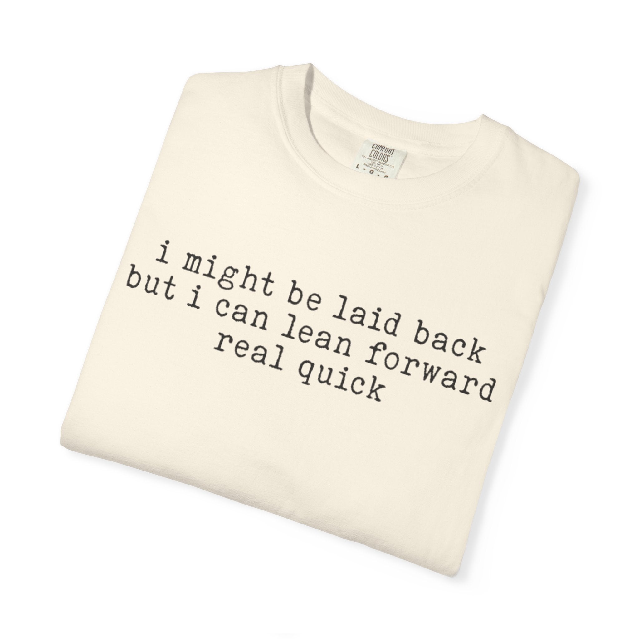I might be laid back- Adult Comfort Colors T-shirt