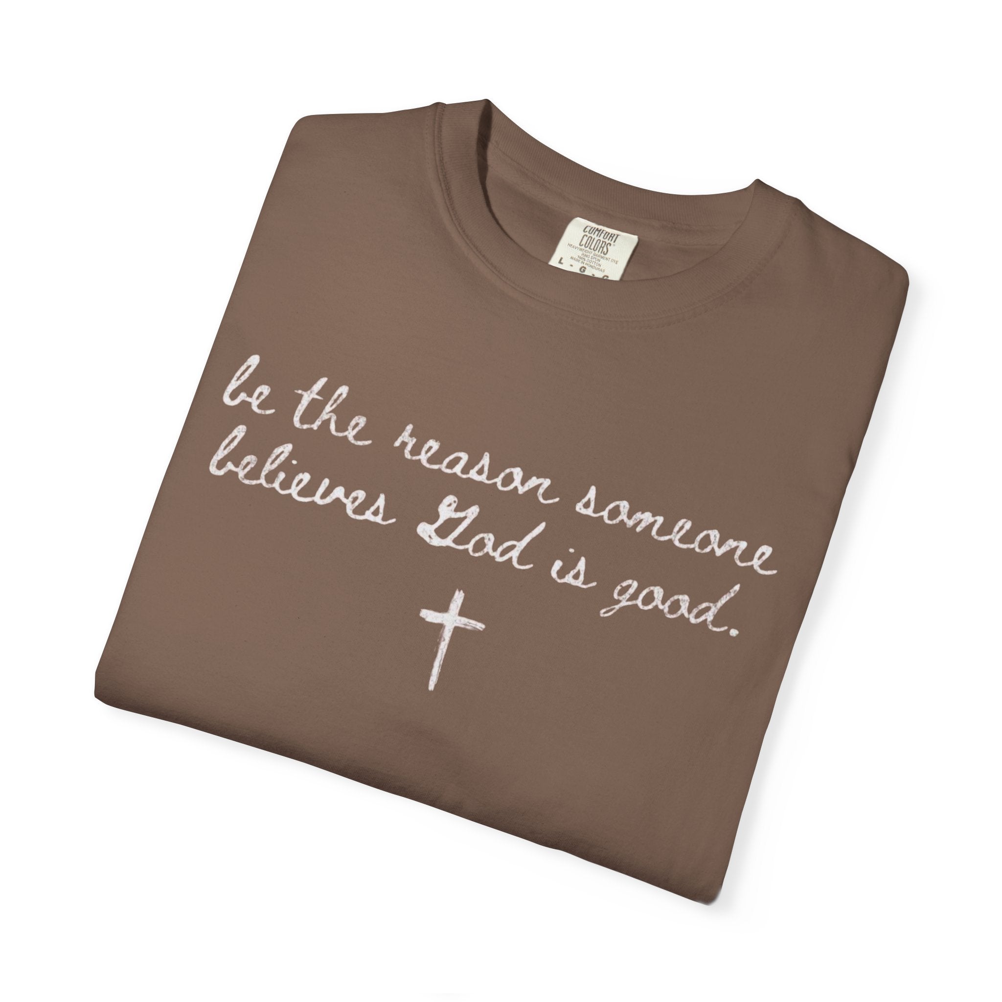 Be the Reason Someone Believes-Adult ComfortColors T-Shirt