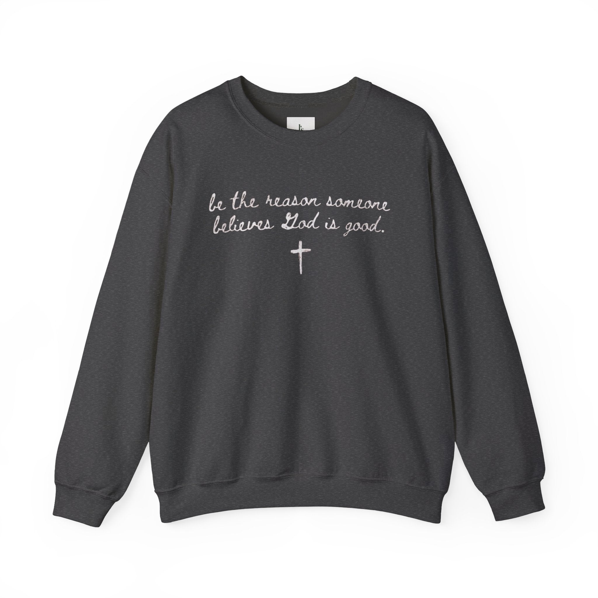 "Be the Reason Someone Believes in God"(embroidered) - Adult crewneck sweathsirt